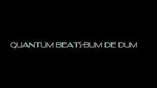 Quantum Beats-Bum De Dum &copy;2015