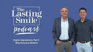 Ep. 2: Digital Impressions: Part 1 - Why Accuracy Matters