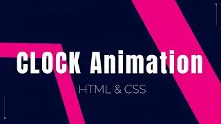 CLOCK Animation | HTML & CSS Projects #7 | 