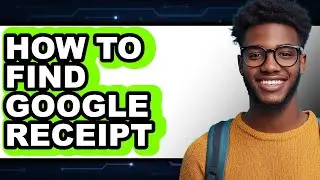 How to Find Google Receipt (full Guide)