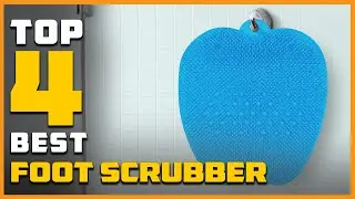 Top 4 Best Foot Scrubber Review in 2026 [Improves Foot Circulation & Reduces Foot Pain]