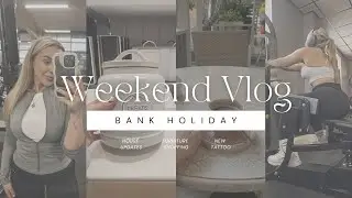 Bank Holiday Weekend Vlog | Furniture shopping, House updates & New tattoo! ✨