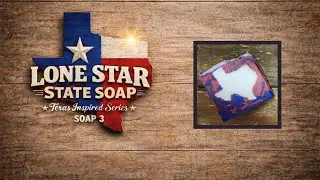 Lone Star State Cold Process Soap | Texas-Inspired Soap Series ⭐ l Whimsical & Wicked Soaps