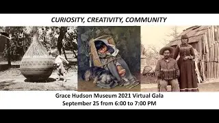 Curiosity, Creativity, Community:  the Grace Hudson Museum 2021 Virtual Gala