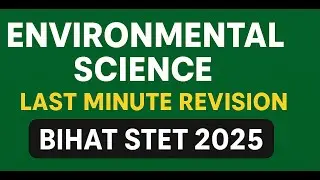 ENVIRONMENTAL SCIENCE (EVS)/ BIHAR STET 2025/ FINAL REVISION