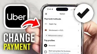 How To Change Payment Method On Uber - Full Guide