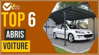 Abris voiture - Top 6 - (BonChoix)