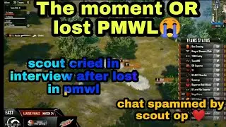 The moment OR lost PMWL final&bull;| scout cried in interview the chat after Scout interview over❤️&bull;|