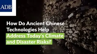 How Do Ancient Chinese Technologies Help Address Today's Climate and Disaster Risks?