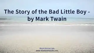 The Story of the Bad Little Boy   by Mark Twain