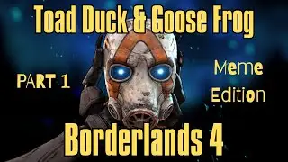 Borderlands 4 with Toad Duck & Goose Frog (Meme Edition)