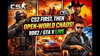 CS2 First, Then Open-World Chaos | RDR2 / GTA V Live