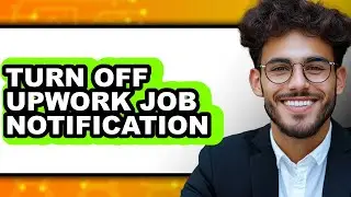 How to Turn Off Upwork Job Notification (easy Method)