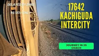 Journey in 17642 Kachiguda Intercity Express | Purna to Hyderabad | Journey in 2S coach
