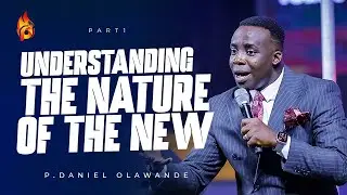 UNDERSTANDING THE NATURE OF THE NEW || P.DANIEL OLAWANDE || RCCG ENVOYS ILLUMNATION SERVICE