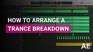 How to Arrange a Trance Breakdown
