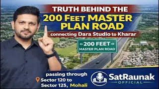200 feet master plan road | Dara Studio to Kharar | Sector 120 to 125 Mohali | Fresh Updates