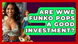 Are WWE Funko Pops A Good Investment? | Collectible Dolls and Toys
