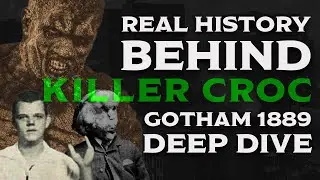Real History Behind Killer Croc // GOTHAM 1889 Deep Dive