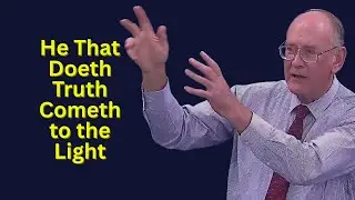 He That Doeth Truth Cometh to the Light, John 3:21 | Expository Sermon on Authentic Christian Living
