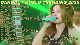 AJENG FEBRIA BISANE MUNG NYAWANG DANGDUT KOPLO FULL ALBUM TRENDING 2025 TERLARIS