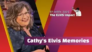 Cathy's Elvis Memories - Elvis Week 2025 | The ELVIS Impact