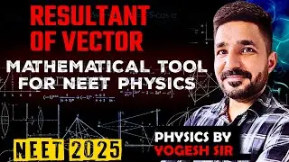 Vector Algebra: How to Find the RESULTANT of Vectors | Physics for NEET 2025