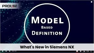 What's New in Siemens NX Model Based Definition - PROLIM