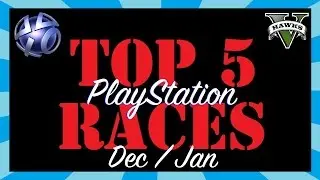 GTA Online Top 5 Custom PlayStation Races (Dec/Jan) Grand Theft Auto 5 Race Links