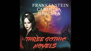 Three Gothic Novels: Frankenstein, Carmilla, Dracula by Bram Stoker | Full Audiobook