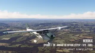 #EP3 - Microsoft Flight Simulator - UK - Around the Outside (C172SP / EGTE - EGHH)