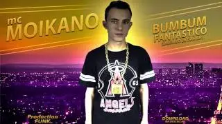 MC MOIKANO - BUMBUM FANTASTICO ( DJ GAH BR )