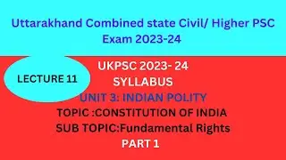 UKPSC 2023-24 | Indian Polity | Fundamental Rights | PART 1 | LECTURE 11
