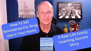 How To Set Boundaries On Drug Use In Your Home: A Real-Life Family Coaching Success Story