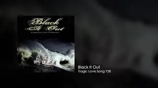 Black It Out - Tragic Love Song Y2K