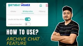 New Feature Alert! Introducing Archive Chat in Birthday Wisher Chrome Extension | Tutorial