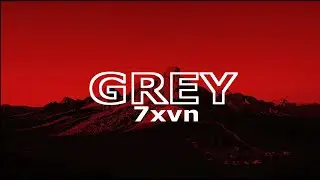 7xvn - grey (prod.ghostcastle) - Lyrics