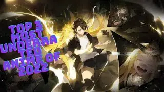 Top 3 most underrated anime of 2022