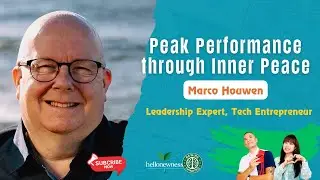 Peak Performance through Inner Peace - Interview Marco Houwen (Leadership Expert, Tech Entrepreur)