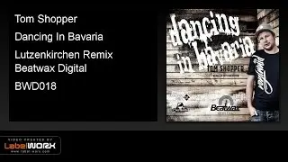 Tom Shopper - Dancing In Bavaria (Lutzenkirchen Remix)