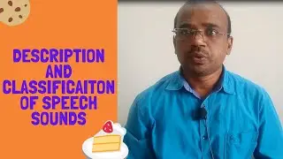 Description and Classification Of Speech Sounds