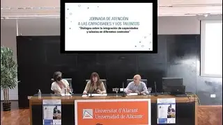 JORNADA DE ATENCIÓN A LAS ALTAS CAPACIDADES Y LOS TALENTOS. UNIVERSIDAD DE ALICANTE.