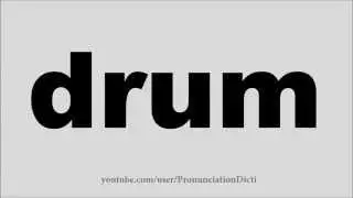 How to Pronounce drum