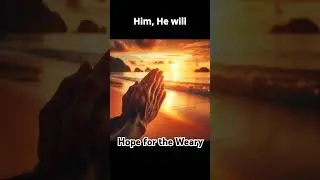 Hope for the Weary #hopeingod #hope #hopeinthelord #christianmessages #arisetothrive #shorts