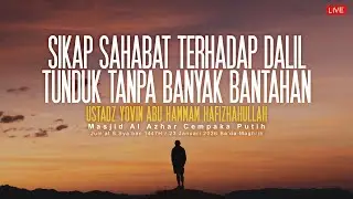 Ustadz Yovin Abu Hammam - Sikap Sahabat Terhadap Dalil Tunduk Tanpa Banyak Bantahan