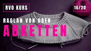 RVO Kurs (Raglan von oben) | 16/20: Rumpf abketten – elastisch & ordentlich