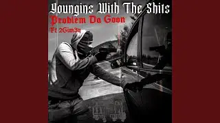 Youngins with the shits (feat. 2Grim3y)