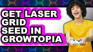 How To Get Laser Grid Seed In Growtopia - Step By Step
