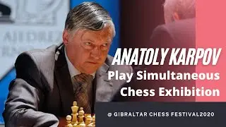 Anatoly Karpov Play Simultaneous Chess Exhibition @ Gibraltar Chess Festival 2020