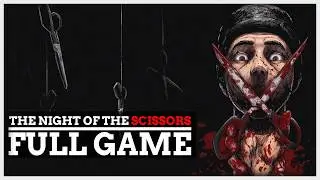 The Night of The Scissors - Full Game | No Commentary